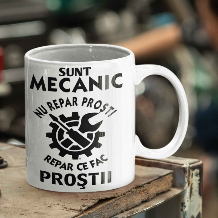 Cana personalizata - SUNT MECANIC, REPAR CE FAC PROŞTII [3]