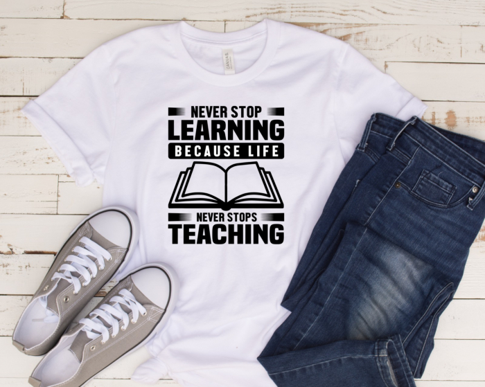 Tricou personalizat cu mesaj - Never Stop Learning because Life never Stop Teaching [1]