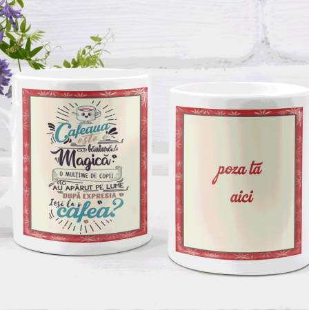 Cană personalizată - CAFEAUA BĂUTURA MAGICĂ [2]