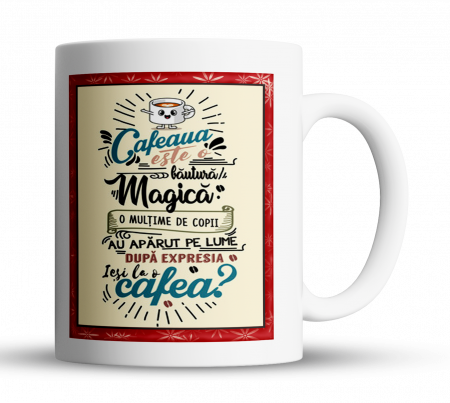 Cana personalizata - Cană personalizată - CAFEAUA, BĂUTURA MAGICĂ