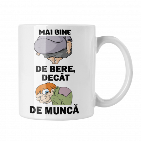 Cana personalizata - Cana personalizata - Mai bine burtos de bere, decat cocosat de munca