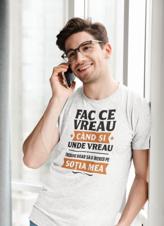 Cadouri de VALENTINE'S DAY - Tricou FAC CE VREAU CÂND ȘI UNDE VREAU