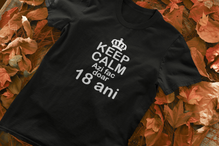 Tricou personalizat cu mesaj - Keep Calm - Azi fac doar 18 ani [1]