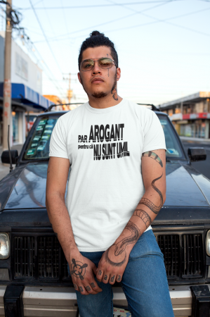 Tricou personalizat - Par arogant pentru ca nu sunt umil [2]