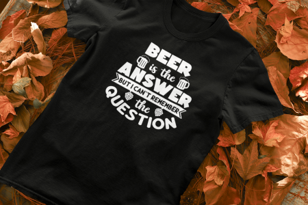 Tricou personalizat cu mesaj -  Beer is the answer [1]