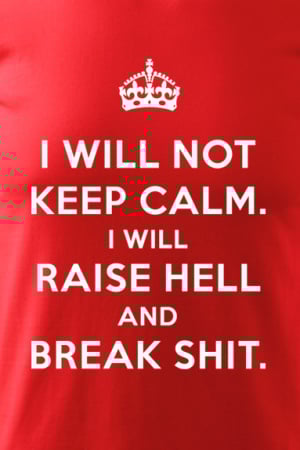 Tricou I will not keep calm [1]