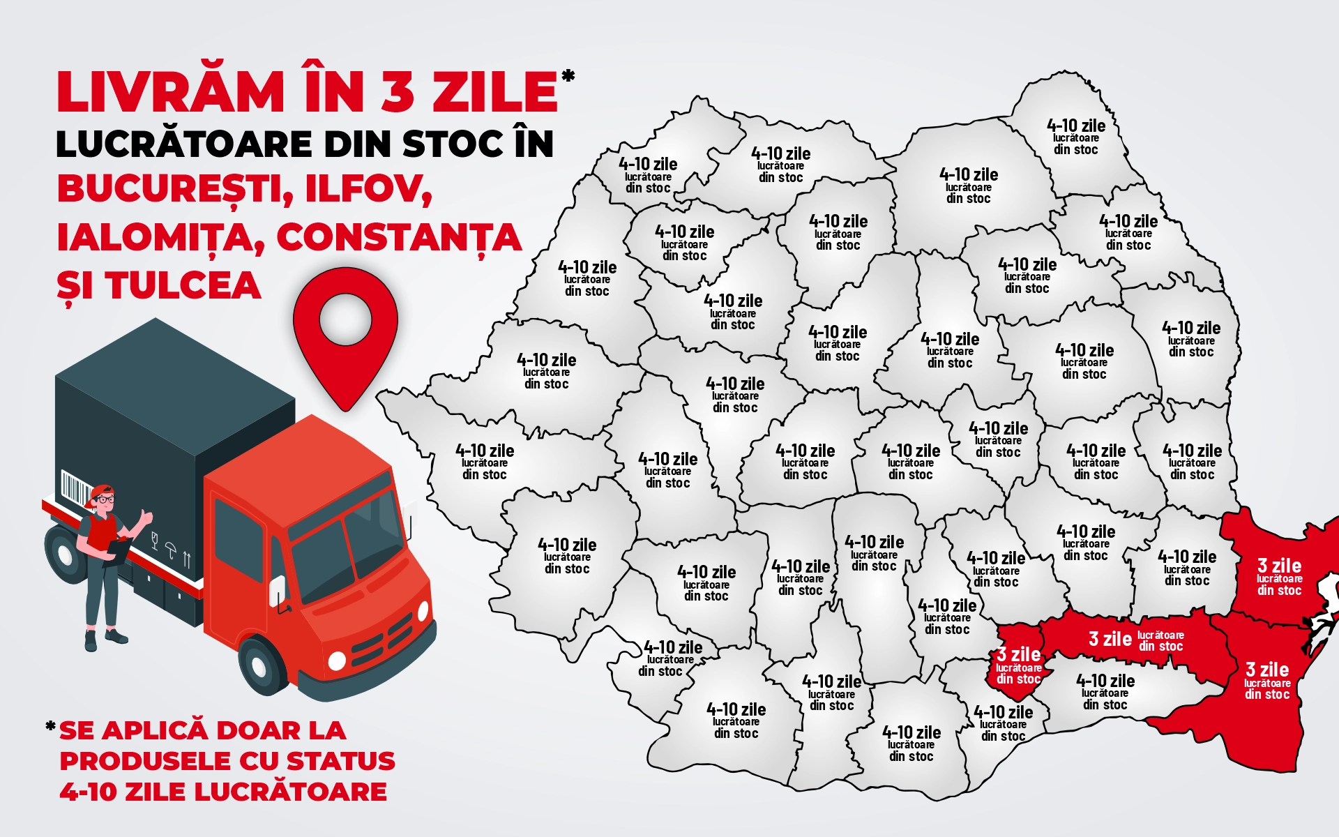 Livram in 3 zile lucratoare in Bucuresti, Ilfov, Ialomita, Constanța și Tulcea