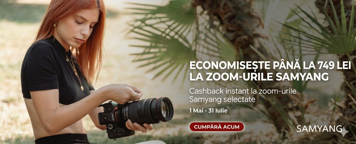 Economisește până la 749 Lei la obiectivele Zoom Samyang!