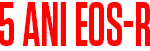 5 ANI EOS R