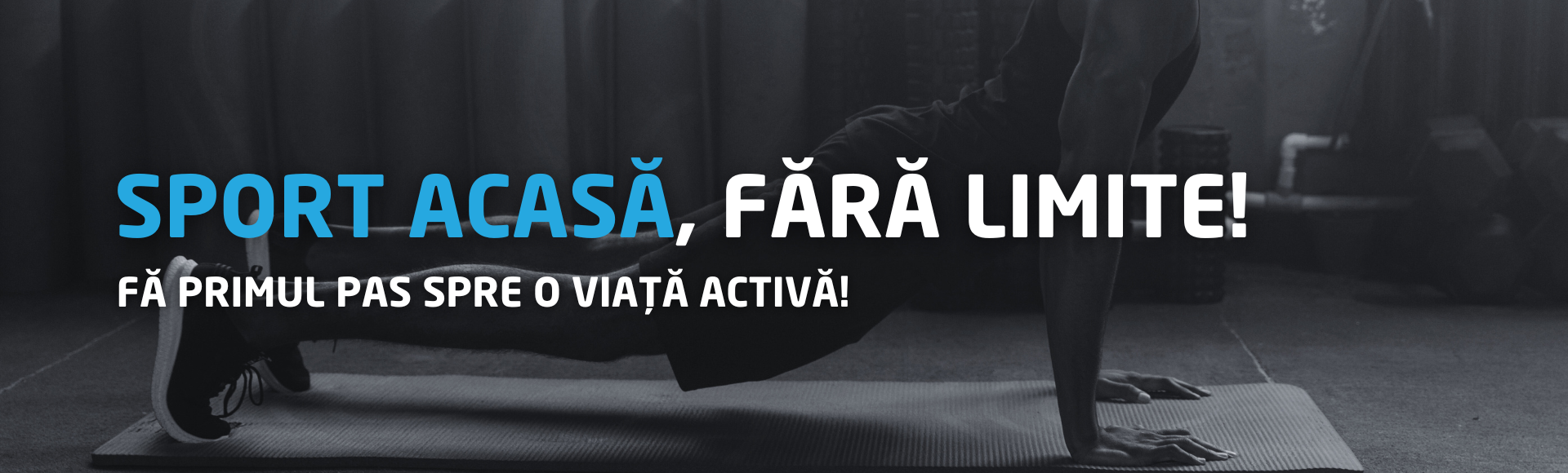 Sport acasa, fara limite!