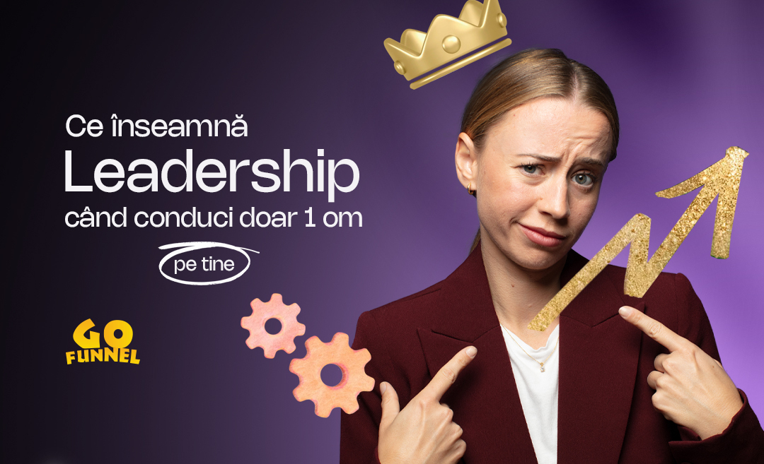 Ce inseamna leadership cand conduci doar 1 om: pe tine