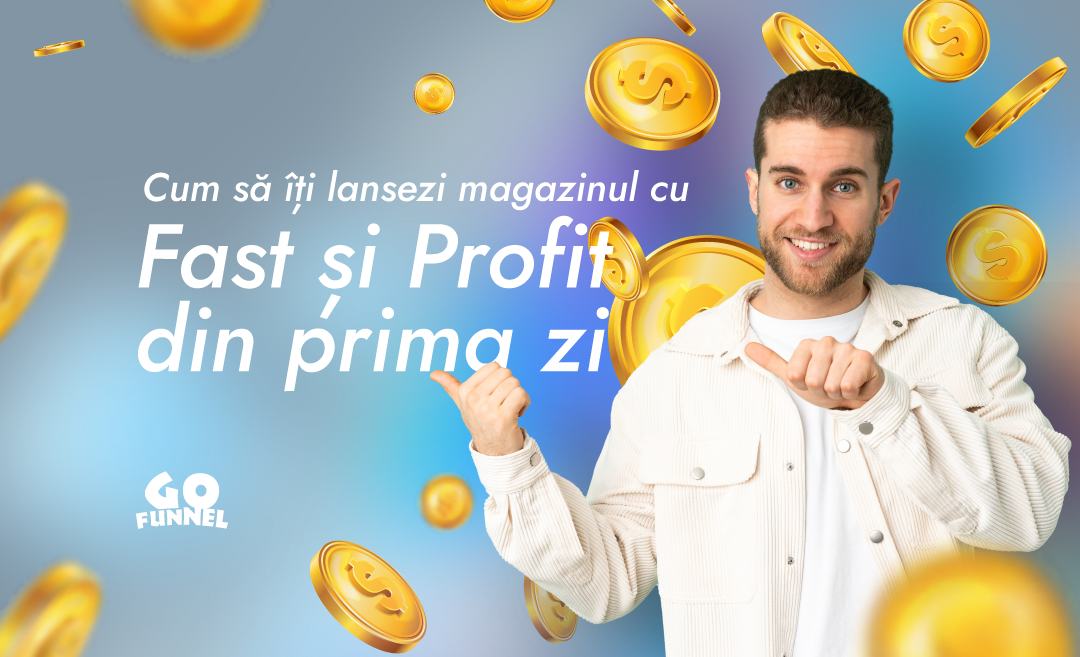 Cum sa iti lansezi magazinul cu fast si profit din prima zi