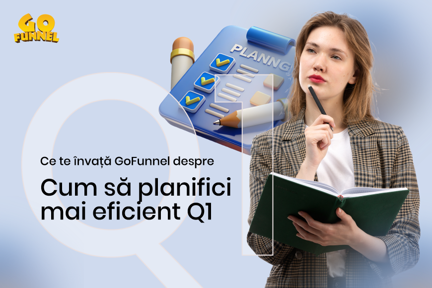 Ce te invata GoFunnel despre cum sa planifici mai eficient Q1