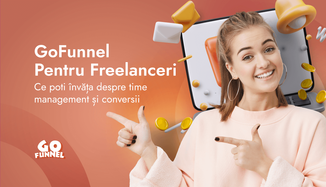 GoFunnel pentru freelanceri: Ce poti invata despre time management si conversii