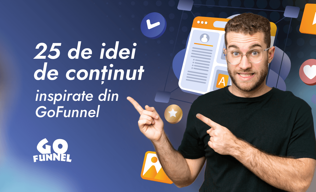 25 de idei de continut inspirate din GoFunnel