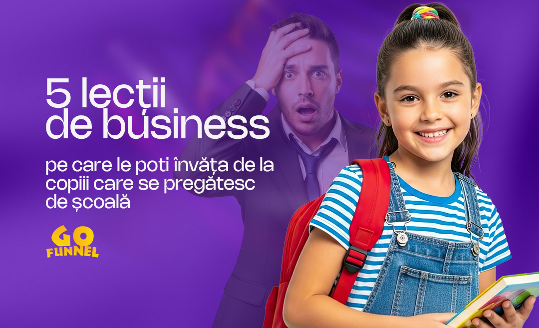 5 Lectii de business pe care le poti invata de la copiii care se pregatesc de scoala