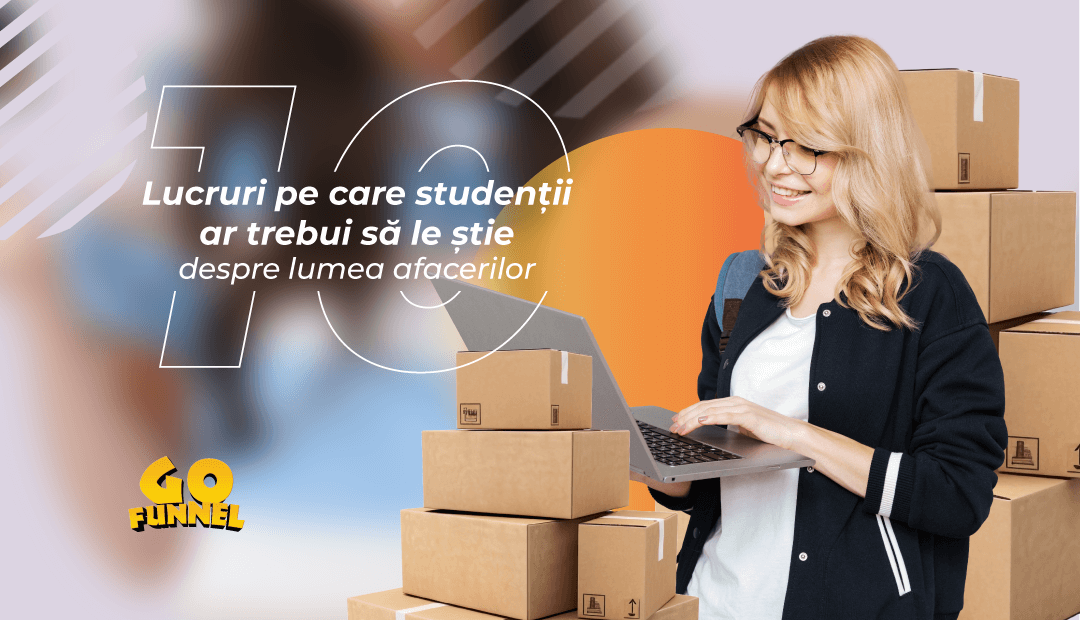 10 Lucruri pe care studentii ar trebui sa le stie despre lumea afacerilor
