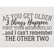 As you get older 3 things happen [2]