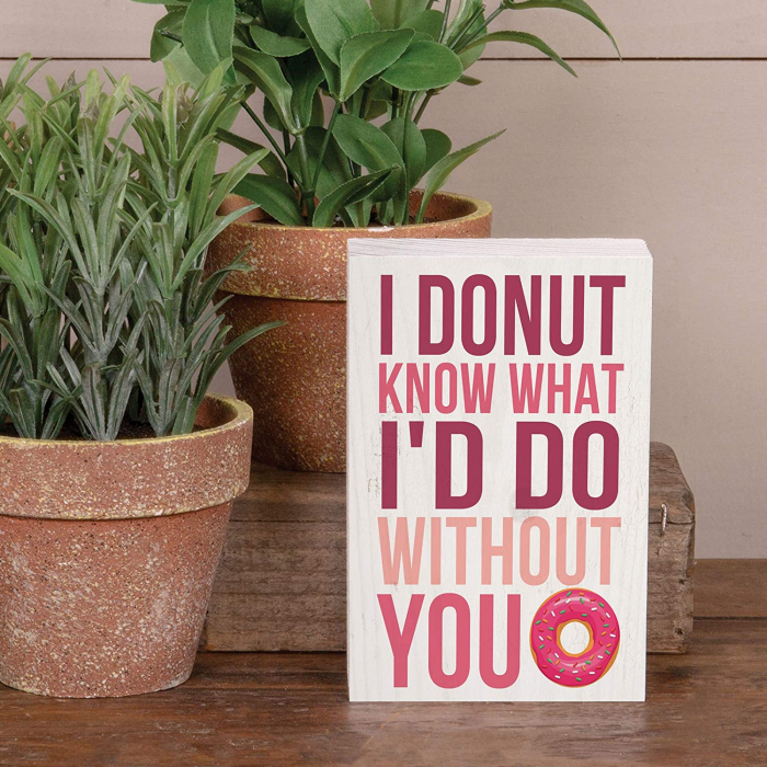 I donut know what I'd do without you [3]