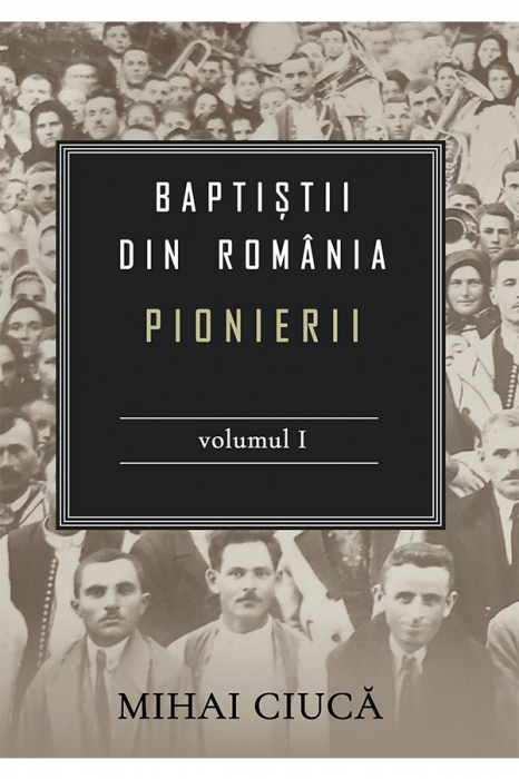 Baptiștii din România: Pionierii - set 3 volume [2]
