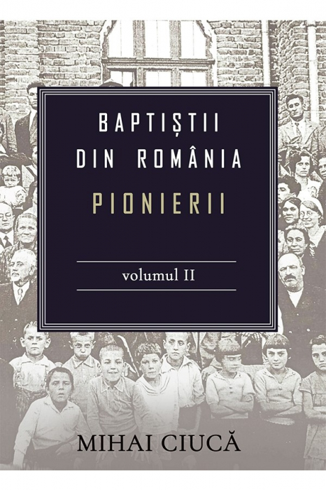 Baptiștii din România: Pionierii - set 3 volume [3]