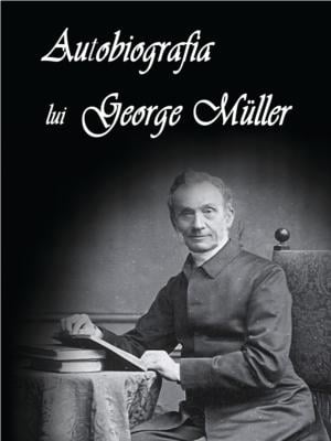 Autobiografia lui George Muller [1]