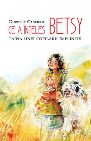 Ce a inteles Betsy. Taina unei copilării împlinite [1]