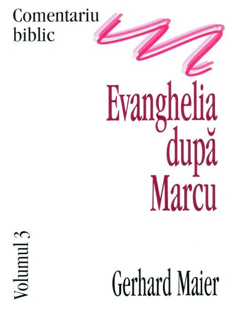 Evanghelia dupa Marcu, comentariu biblic, vol. 3 [1]