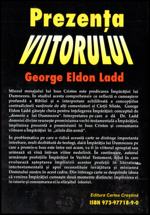 Prezenta viitorului. Tratarea moderna cea mai cuprinzatoare a escatologiei Noului Testament [2]