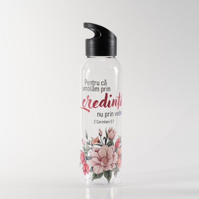 Sticla apa plastic - Pentru că umblăm prin credință și nu prin vedere [1]