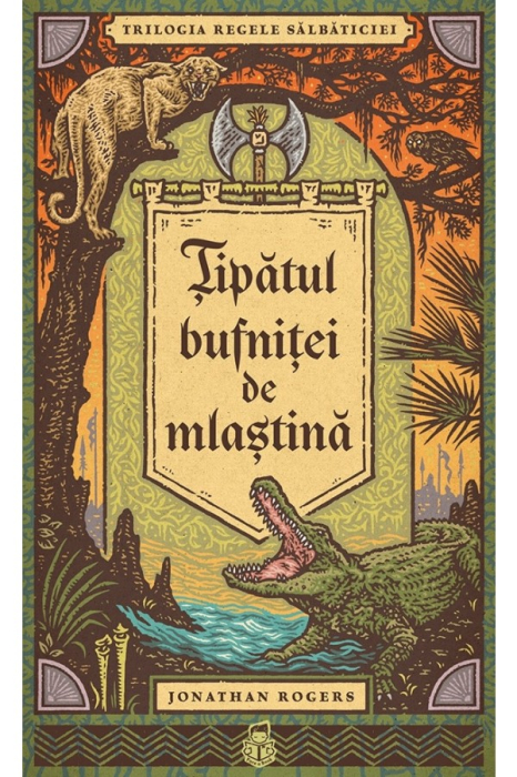 Tipatul bufnitei de mlaștină - SERIA Trilogia Regele sălbăticiei, vol. 1 [1]