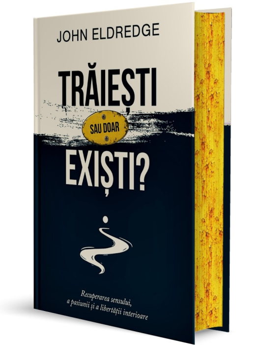 Trăiești sau doar exiști? Recuperarea sensului, a pasiunii și a libertății interioare [2]