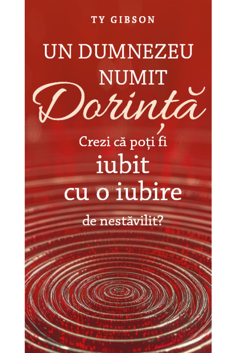Un Dumnezeu numit Dorință: Crezi că poți fi iubit cu o iubire de nestăvilit? [1]