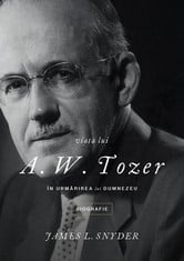 Viata lui A. W. Tozer. In urmarirea lui Dumnezeu [1]