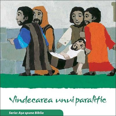 Carti - Vindecarea unui paralitic. Seria "Asa spune Biblia"