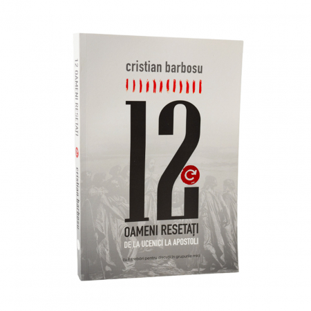 Instrumente pastorale - 12 Oameni resetati. De la ucenici la apostoli