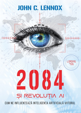 Contemporaneitate - 2084 si revolutia AI: Cum ne influenteaza inteligenta artificiala viitorul