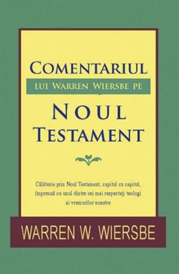 Comentarii - Comentariul lui Warren Wiersbe pe Noul Testament