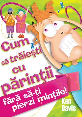 Familie - Cum sa traiesti cu parintii fara sa-ti pierzi mintile