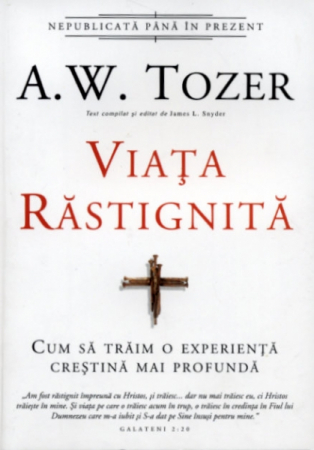 Viata din belsug - Viata rastignita. Cum sa traim o experienta crestina mai profunda