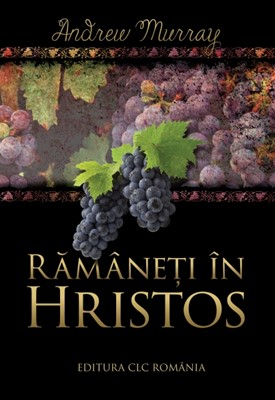 Viata crestina - Ramaneti in Hristos