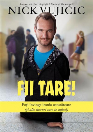 Carti - Fii tare! Poti invinge ironia usturatoare (si alte lucruri care te sufoca)