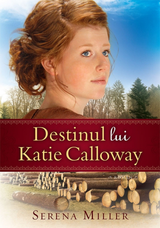 Romane - Destinul lui Katie Calloway. Seria "Padurile din Michigan" – 1