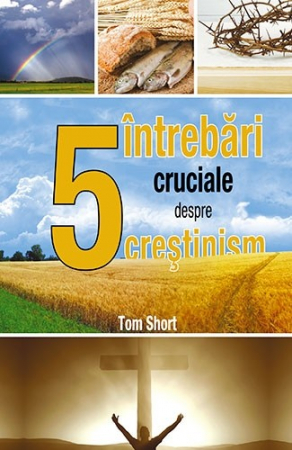 Apologetica - Cinci intrebari cruciale despre crestinism
