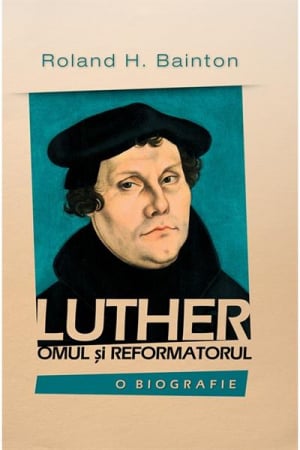 Carti - Luther – omul si reformatorul. O biografie