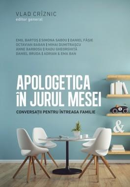 Apologetica - Apologetica in jurul mesei. Conversatii pentru intreaga familie
