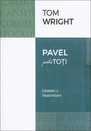 Instrumente teologice - Pavel pentru toti. Galateni si Tesaloniceni
