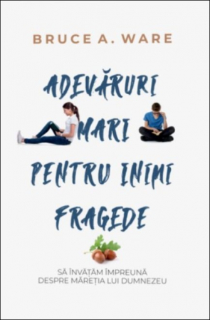 Viata de familie - Adevaruri mari pentru inimi fragede. Sa invatam impreuna despre maretia lui Dumnezeu