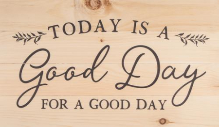 Produse din lemn - Today is a good day for a good day