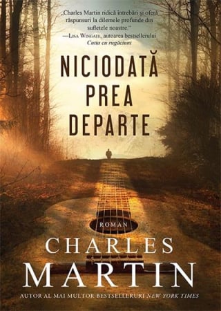 Romane - Niciodata prea departe